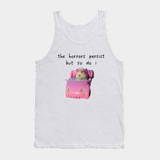 The Horrors Persist But So Do I Tee - White Funny Unisex T-Shirt with Pink Hamster - Funny Gift for Her - Meme Funny Text Tank Top